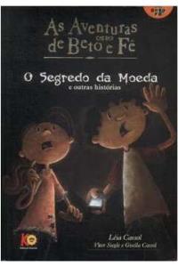 As aventuras de Beto e Fê : o segredo da moeda e outras histórias