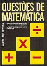 Questões de Matemática [impresso] : Para os cursos de preparação às escolas técnicas, normais e militares, ensino de primeiro grau, cursos supletivos e comerciais